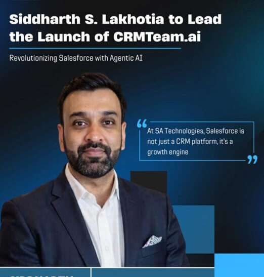 SA Technologies Launches CRMTeam.ai to Move Enterprises from “Rented Talent” to Agentforce-Driven Outcomes; Appoints Siddharth S. Lakhotia to Lead Practice