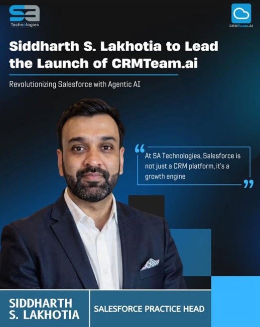 SA Technologies Launches CRMTeam.ai to Move Enterprises from “Rented Talent” to Agentforce-Driven Outcomes; Appoints Siddharth S. Lakhotia to Lead Practice